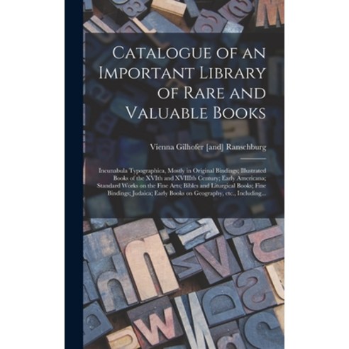 (영문도서) Catalogue of an Important Library of Rare and Valuable Books; Incunabula Typographica Mostly... Hardcover, Legare Street Press, English, 9781013350313