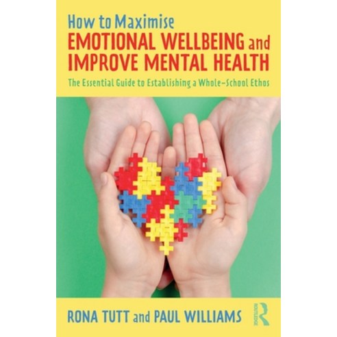 (영문도서) How to Maximise Emotional Wellbeing and Improve Mental Health: The Essential Guide to Establi... Paperback, Routledge, English, 9780367511371