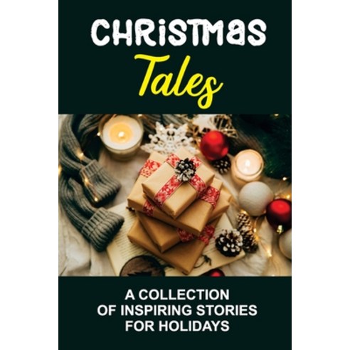 (영문도서) Christmas Tales: A Collection Of Inspiring Stories For Holidays Paperback, Independently Published, English, 9798755422659