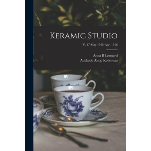 (영문도서) Keramic Studio; v. 17 May 1915-Apr. 1916 Paperback, Legare Street Press, English, 9781014151674