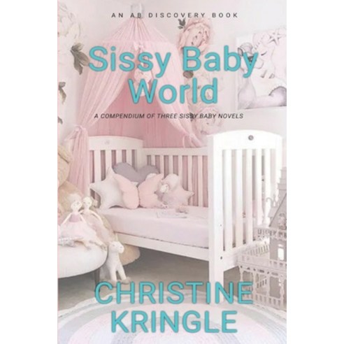 (영문도서) Sissy Baby World: An ABDL/Sissy Baby Book Paperback, Independently Published, English, 9798874000776