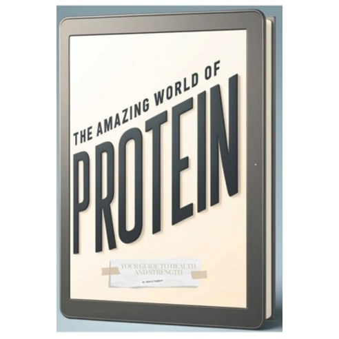 (영문도서) The Amazing World of Proteins: A Comprehensive Guide Paperback, Independently Published, English, 9798328027236
