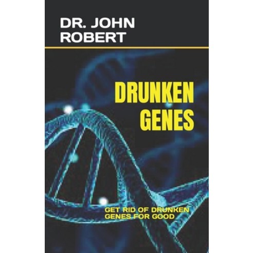 (영문도서) Drunken Genes: Get Rid of Drunken Genes for Good Paperback, Independently Published, English, 9798374277012