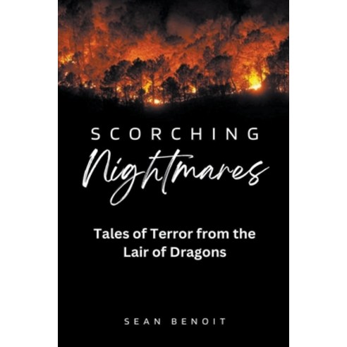 (영문도서) Scorching Nightmares: Tales of Terror from the Lair of Dragons Paperback, Sean Benoit, English, 9798223031222