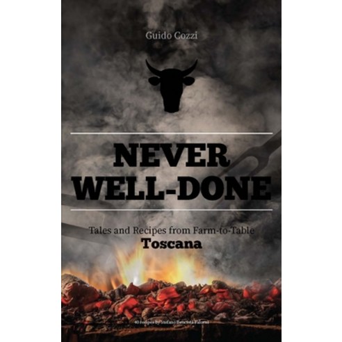 Never Well-Done: Tales and Recipes from Farm to Table Hardcover, Sime Books, English, 9788831403078