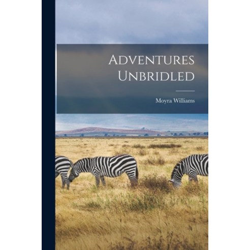 (영문도서) Adventures Unbridled Paperback, Hassell Street Press, English, 9781014685216