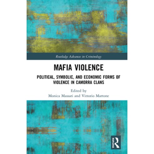 (영문도서) Mafia Violence: Political Symbolic and Economic Forms of Violence in Camorra Clans Paperback, Routledge, English, 9780367528126