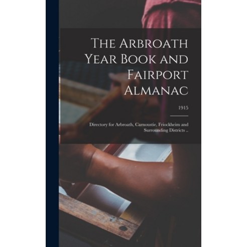 (영문도서) The Arbroath Year Book and Fairport Almanac: Directory for Arbroath Carnoustie Friockheim a... Hardcover, Legare Street Press, English, 9781013464843