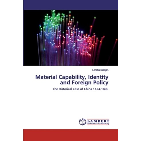 Material Capability Identity and Foreign Policy Paperback, LAP Lambert Academic Publishing