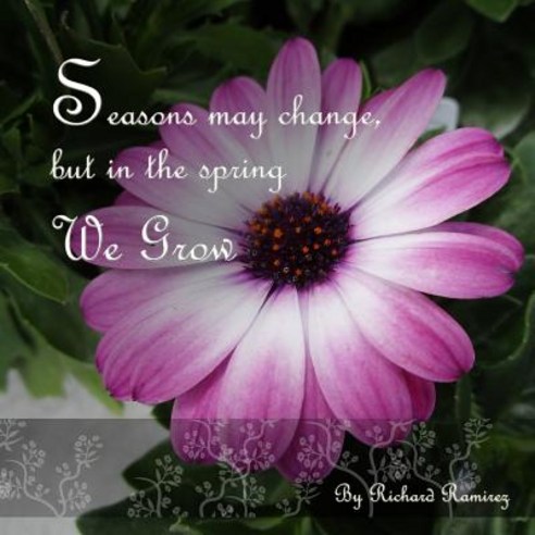 Seasons May Change But in the Spring We Grow Paperback, Independently Published