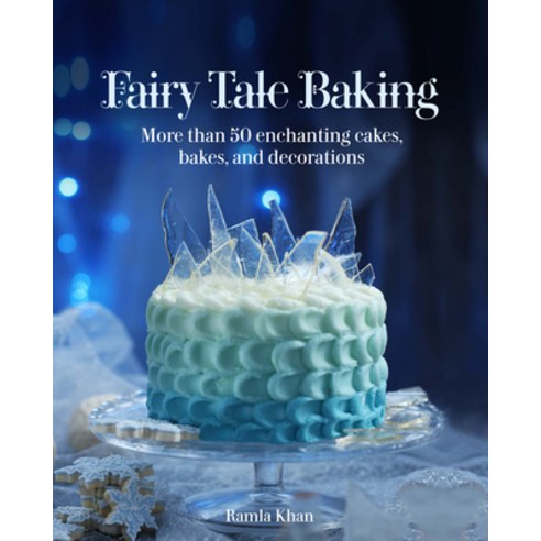Fairy Tale Baking: More Than 50 Enchanting Cakes Bakes and Decorations Hardcover, Crocodile Books, English, 9781566560788