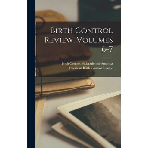 (영문도서) Birth Control Review Volumes 6-7 Hardcover, Legare Street Press, English, 9781018647708