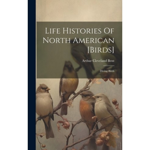 (영문도서) Life Histories Of North American [birds]: Diving Birds Hardcover, Legare Street Press, English, 9781020965302