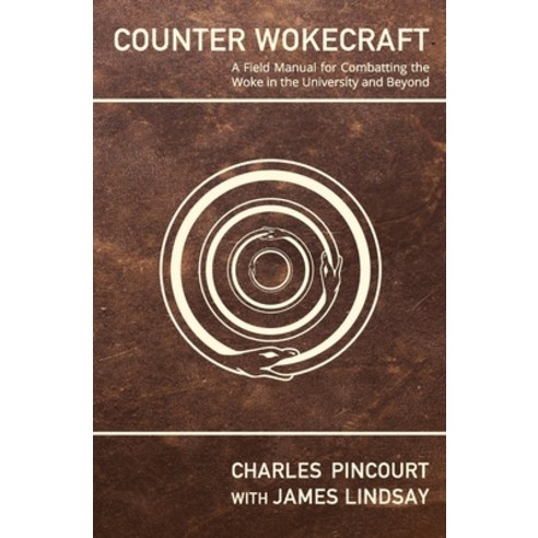 (영문도서) Counter Wokecraft: A Field Manual for Combatting the Woke in the University and Beyond Paperback, Independently Published, English, 9798536815038