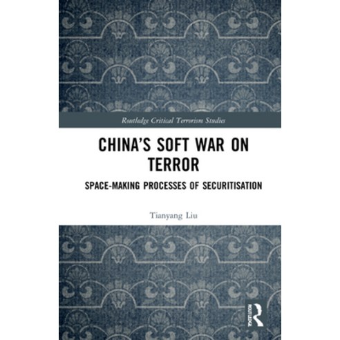 (영문도서) China''s Soft War on Terror: Space-Making Processes of Securitisation Hardcover, Routledge, English, 9780367764623