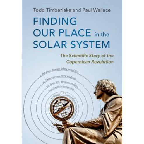 Finding Our Place in the Solar System: The Scientific Story of the Copernican Revolution Hardcover, Cambridge University Press, English, 9781107182295