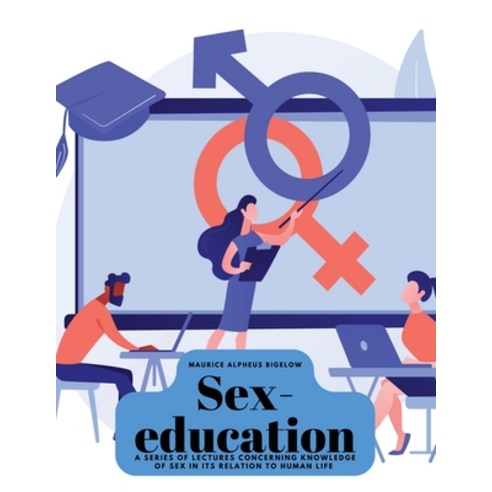 (영문도서) Sex-education: A series of lectures concerning knowledge of sex in its relation to human life Paperback, Sophia Blunder, English, 9781835525333