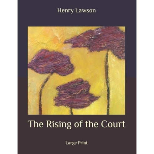 The Rising of the Court: Large Print Paperback, Independently Published