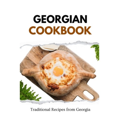(영문도서) Georgian Cookbook: Traditional Recipes from Georgia Paperback, Independently Published, English, 9798877412026