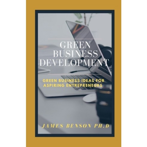 (영문도서) Green Business Development: Green Business Ideas for Aspiring Entrepreneurs Paperback, Independently Published, English, 9798508430863