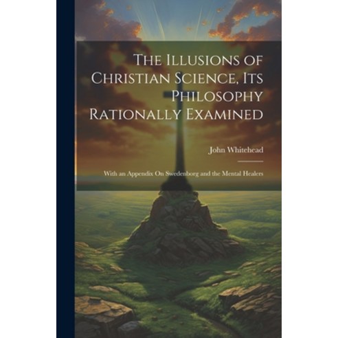 (영문도서) The Illusions of Christian Science Its Philosophy Rationally Examined: With an Appendix On S... Paperback, Legare Street Press, English, 9781022799271