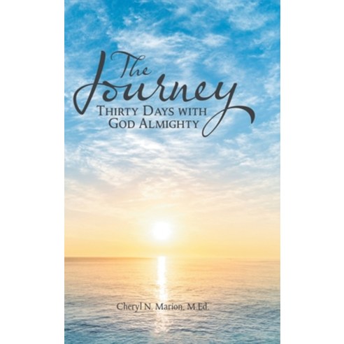 The Journey: Thirty Days With God Almighty Hardcover, Lulu Publishing Services, English, 9781483483467
