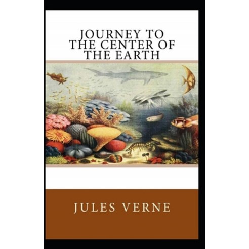 (영문도서) Journey to the Center of the Earth (Annotated Edition) Paperback, Independently Published, English, 9798423678289