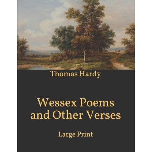 Wessex Poems and Other Verses: Large Print Paperback, Independently Published, English, 9798596418705