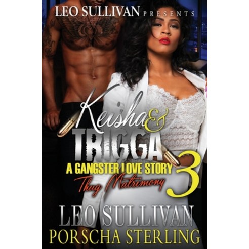 Keisha & Trigga 3: A Gangster Love Story Paperback, Sullivan Productions LLC