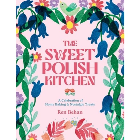 (영문도서) The Sweet Polish Kitchen: A Celebration of Home Baking and Nostalgic Treats Hardcover, Interlink Books, English, 9781623717179