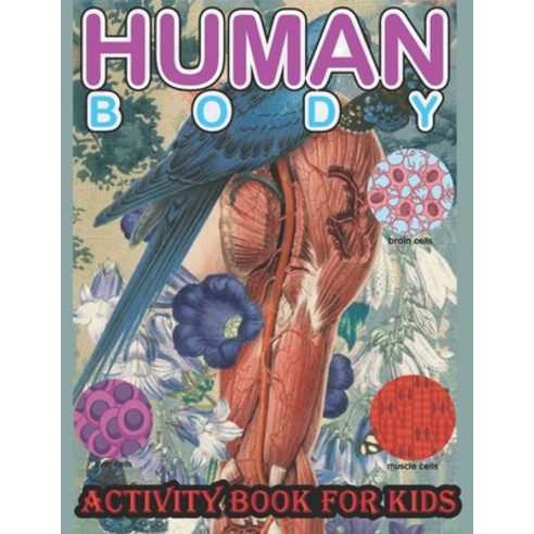 Human Body Activity Book for Kids: Explore the World''s Most Amazing Machine-You! Paperback, Amazon Digital Services LLC..., English, 9798736638857