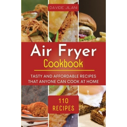 (영문도서) Air Fryer Cookbook: Tasty and affordable recipes that anyone can cook at home. Paperback, Davide Jilani, English, 9781804311479