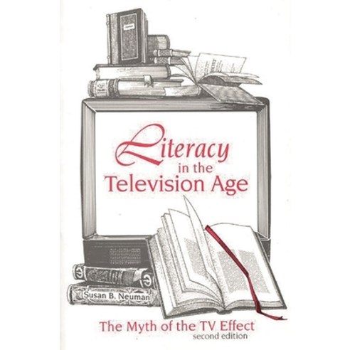 (영문도서) Literacy in the Television Age: The Myth of the TV Effect Paperback, Bloomsbury Publishing PLC, English, 9781567501629