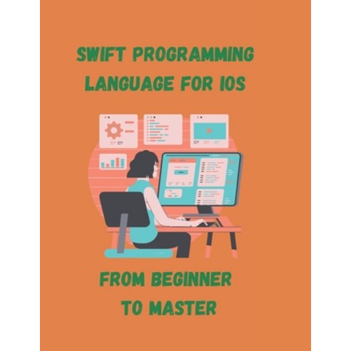 (영문도서) Swift for IOS Master Book: Swift for IOS Programming Paperback, Independently Published, English, 9798756938661