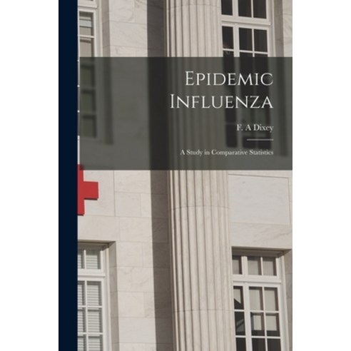 (영문도서) Epidemic Influenza: a Study in Comparative Statistics Paperback, Legare Street Press, English, 9781014963390