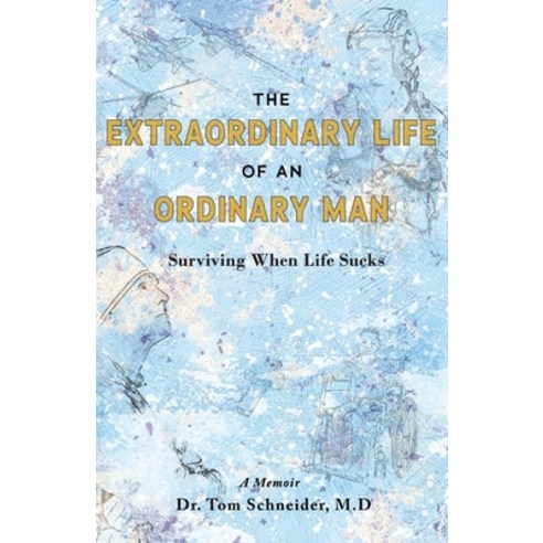 (영문도서) The Extraordinary Life of an Ordinary Man: Surviving When Life Sucks Paperback, Ballast Books, English, 9781733428088