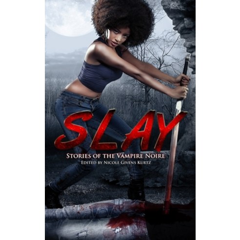 Slay: Stories of the Vampire Noire Hardcover, Mocha Memoirs Press