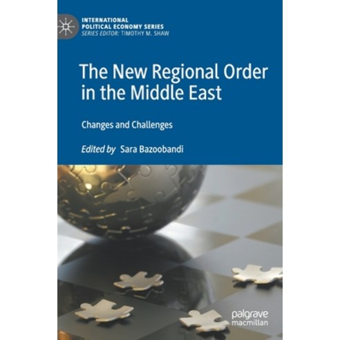 (영문도서) The New Regional Order in the Middle East: Changes and Challenges Hardcover, Palgrave MacMillan, English, 9783030278847