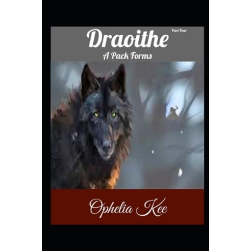 Draoithe: A Pack Forms: Part 4 Paperback, Independently Published