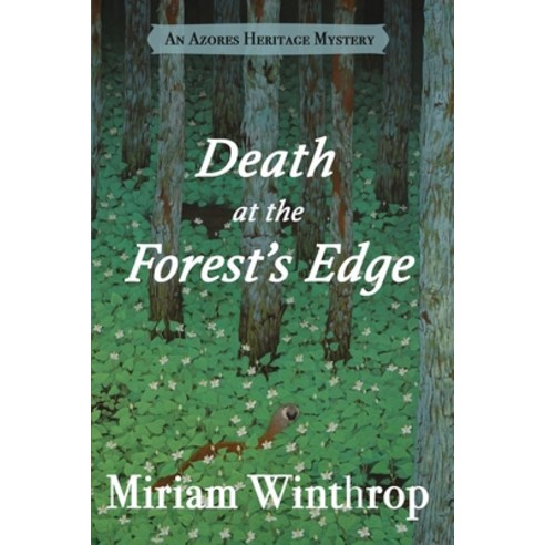 (영문도서) Death at the Forest''s Edge (Azores Heritage Mystery Series Book 3) Paperback, Createspace Independent Pub..., English, 9781539372776