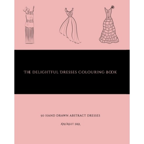 The Delightful Dresses Colouring Book Paperback, Independently Published, English, 9798650243069