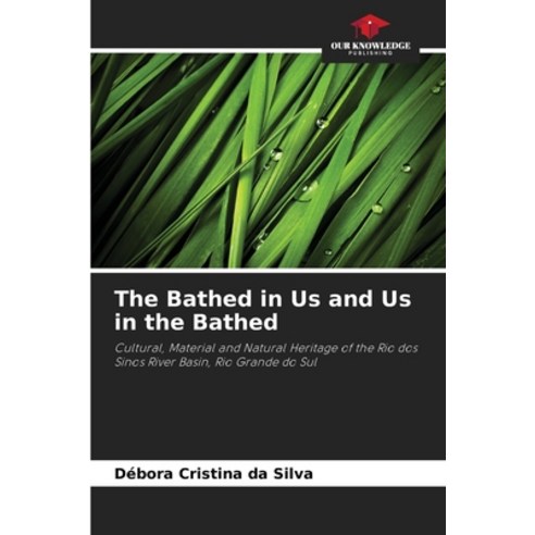 (영문도서) The Bathed in Us and Us in the Bathed Paperback, Our Knowledge Publishing, English, 9786207202362