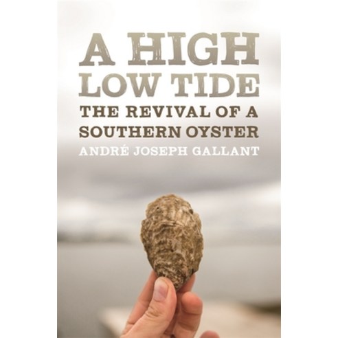 A High Low Tide: The Revival of a Southern Oyster Paperback, University of Georgia Press