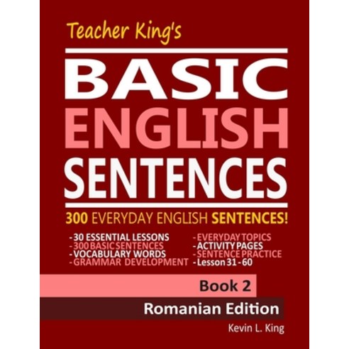 (영문도서) Teacher King''s Basic English Sentences Book 2 - Romanian Edition Paperback, Independently Published, 9798471856356