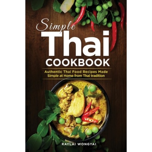 (영문도서) Simple Thai Cookbook: Authentic Thai Food Recipes Made Simple at Home from Thai tradition Paperback, Bm Ecommerce Management, English, 9781952732775