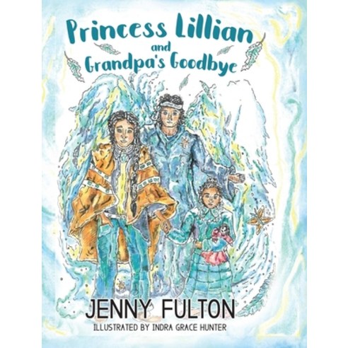 Princess Lillian and Grandpa''s Goodbye Hardcover, Jenny Fulton, English, 9781951084349
