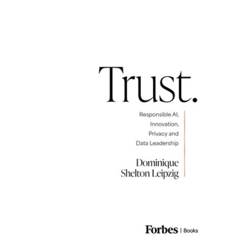 (영문도서) Trust: Responsible Ai Innovation Privacy and Data Leadership Hardcover, Forbesbooks, English, 9798887501734