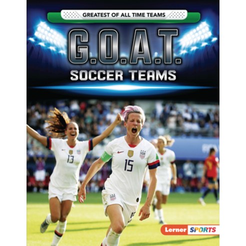G.O.A.T. Soccer Teams Library Binding, Lerner Publications (Tm)