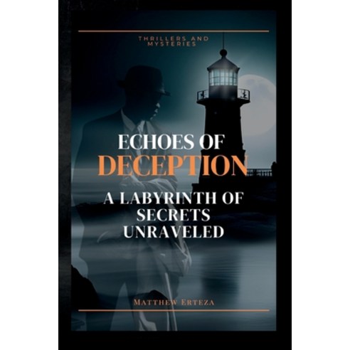 (영문도서) Echoes of Deception: A Labyrinth of Secrets Unraveled Paperback, Independently Published, English, 9798391675723