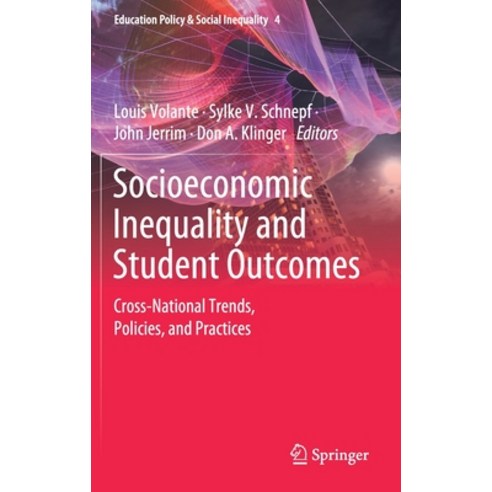 Socioeconomic Inequality and Student Outcomes: Cross-National Trends Policies and Practices Hardcover, Springer